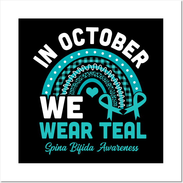 Spina Bifida Awareness Month In October We Wear Teal Wall Art by antrazdixonlda